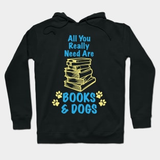 All You Really Need Are Books & Dogs - Dog Lover Dogs Hoodie